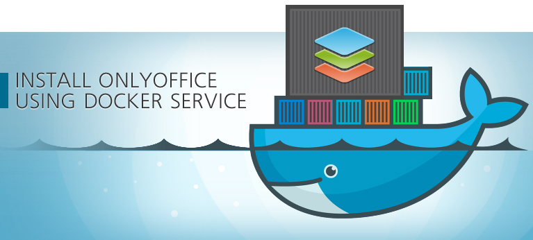 How to Install ONLYOFFICE in Just a Few Minutes Using Docker Service