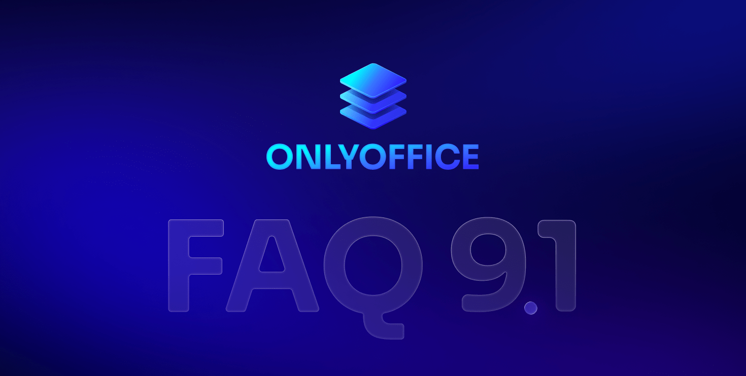 FAQ: tutto ciò che devi sapere su ONLYOFFICE Docs 9.1